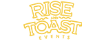 Rise And Toast Events